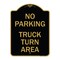 Signmission No Parking Sign No Parking-Truck Turn Area, Black & Gold Aluminum Sign, 18" x 24", BG-1824-23668 A-DES-BG-1824-23668 - alternate 1